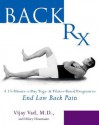 Back RX: A 15-Minute-A-Day Yoga- And Pilates-Based Program to End Low Back Pain - Vijay Vad, Hilary Hinzmann