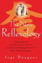 The New Reflexology: A Unique Blend of Traditional Chinese Medicine and Western Reflexology Practice for Better Health and Healing - Inge Dougans