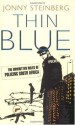 Thin Blue: The Unwritten Rules of Policing South Africa - Jonny Steinberg