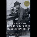 The Rise of Theodore Roosevelt - Edmund Morris, Harry Chase