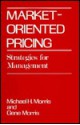 Market-Oriented Pricing: Strategies for Management - Michael H. Morris, Gene Morris