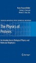 The Physics Of Proteins: An Introduction To Biological Physics And Molecular Biophysics (Biological And Medical Physics, Biomedical Engineering) - Hans Frauenfelder, Shirley Chan, Winnie Chan, Robert Austin, Robert D. Young, Charles G. Schultz, Ulrich Nienhaus