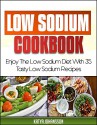 Low Sodium Cookbook: Enjoy The Low Sodium Diet With 35 Tasty Low Sodium Recipes (Low Salt Diet) (Low Salt Cooking Book 1) - katya johansson, low sodium, mark salt