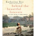 Behind the Beautiful Forevers: Life, Death, and Hope in a Mumbai Undercity - Katherine Boo, Sunil Malhotra, Random House Audio