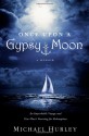 Once Upon a Gypsy Moon: An Improbable Voyage and One Man's Yearning for Redemption - Michael C. Hurley