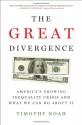 The Great Divergence: America's Growing Inequality Crisis and What We Can Do about It - Timothy Noah