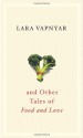 Broccoli and Other Tales of Food and Love - Lara Vapnyar