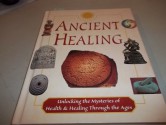 Ancient Healing Unlocking the Mysteries - Publications International Ltd.