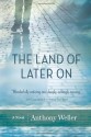 The Land of Later on - Anthony Weller