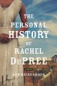 The Personal History of Rachel DuPree - Ann Weisgarber