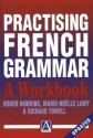 Practising French Grammar: A Workbook - Roger Hawkins, Marie-Noëlle Lamy, Richard Towell