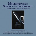 Milestones of Science and Technology: Making the Modern World - Peter Morris, James C. Hart, Lesley Henderson