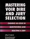 Mastering Voir Dire and Jury Selection: Gaining an Edge in Questioning and Selecting a Jury - Jeffrey T. Frederick