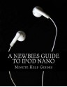 A Newbies Guide to iPod Nano - Minute Help Guides