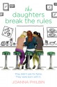 The Daughters Break the Rules - Joanna Philbin