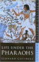 Life Under the Pharaohs (Sutton History Classics) - Leonard Cottrell