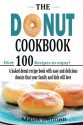 The Donut Cookbook: A Baked Donut Recipe Book with Easy and Delicious Donuts that your Family and Kids Will Love - Mavis Bennett, Nancy Olson