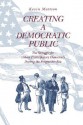 Creating a Democratic Public: The Struggle for Urban Participatory Democracy During the Progressive Era - Kevin Mattson