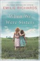 When We Were Sisters - Emilie Richards