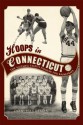 Hoops in Connecticut: The Nutmeg State's Passion for Basketball (The History Press) (Sports) - Don Harrison