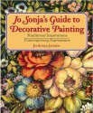 Jo Sonja's Guide to Decorative Painting: Traditional Inspirations/Contemporary Expressions - Jo Jansen