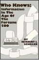 Who Knows: Information in the Age of the Fortune 500 - Herbert Irving Schiller