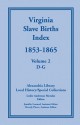 Virginia Slave Births Index, 1853 1865 - Leslie Anderson Morales