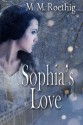 Sophia's Love - M. M. Roethig