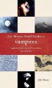 The Weiser Field Guide to Vampires: Legends, Practices, and Encounters Old and New - J.M. Dixon