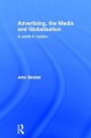 Advertising, the Media and Globalization: A World in Motion - John Sinclair