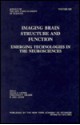 Imaging Brain Structure and Function: Emerging Technologies in the Neurosciences - David S. Lester