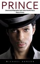 Prince: Shortened Biography And Little-Known Facts About Prince (Prince, Purple Rain, Music Legend) - Michael Hanson