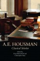 A.E. Housman: Classical Scholar - Christopher Stray, David Butterfield