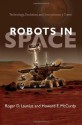 Robots in Space: Technology, Evolution, and Interplanetary Travel (New Series in NASA History) - Roger D. Launius