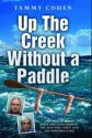 Up the Creek Without a Paddle: The True Story of John and Anne Darwin: The Man Who 'Died' and the Wife Who Lied - Tammy Cohen