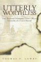 Utterly Worthless: One Thousand Delinquent Union Officers Unworthy of a Court-Martial - Thomas P. Lowry