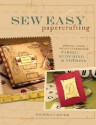 Sew Easy Papercrafting: Creative Paper Projects Featuring Fabric, Stitching & Notions - Rebekah Meier