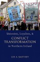 Unionists, Loyalists, and Conflict Transformation in Northern Ireland - Lee Smithey