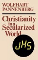 Christianity in a Secularized World - Wolfhart Pannenberg