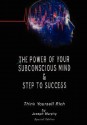 The Power of Your Subconscious Mind & Steps to Success: Think Yourself Rich - Benito Rojo, Benito Rojo