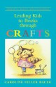 Leading Kids To Books Through Crafts - Caroline Feller Bauer