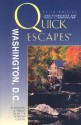 Quick Escapes Washington, D.C.: 24 Weekend Getaways from the Nation's Capital - Holly Burkhalter, Holly Burkhalter