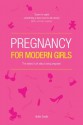 Pregnancy for Modern Girls: The naked truth about being pregnant - Hollie Smith