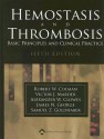 Hemostasis and Thrombosis: Basic Principles and Clinical Practice - Robert W Colman, Victor J. Marder, Alexander W. Clowes, James N. George, Samuel Z. Goldhaber