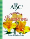 The ABCs of Christian Parenting - Robert G. Bruce Jr., Debra Fulghum Bruce