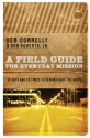 A Field Guide for Everyday Mission: 30 Days and 101 Ways to Demonstrate the Gospel - Ben Connelly, Bob Roberts