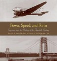 Power, Speed, and Form: Engineers and the Making of the Twentieth Century - David P. Billington, David P. Billington Jr.