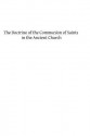 The Doctrine of the Communion of Saints in the Ancient Church: A Study in the History of Dogma - J.P. Kirsch, Hermenegild Tosf