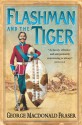 Flashman and the Tiger: And Other Extracts from the Flashman Papers - George MacDonald Fraser