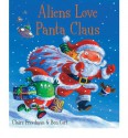 Aliens Love Panta Claus - Claire Freedman, Ben Cort